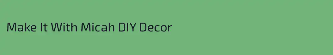 Make It With Micah DIY Decor